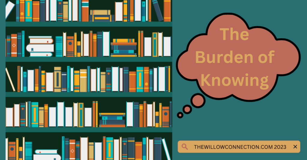 The Burden of Knowing